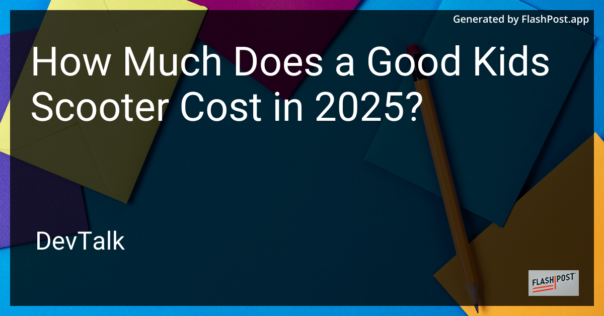 how much does a good kids scooter cost in 2025?