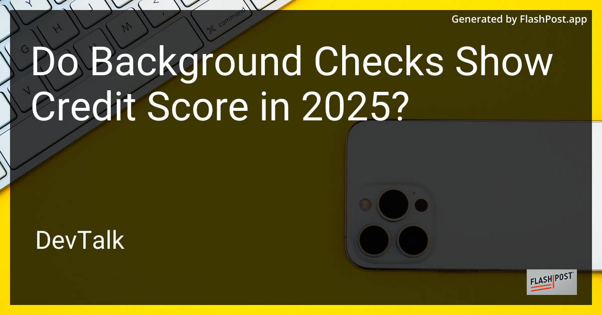 do background checks show credit score in 2025?