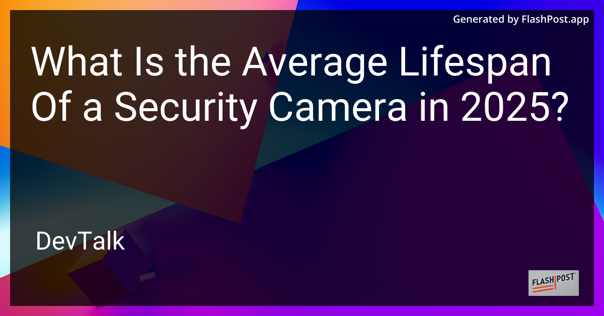 what is the average lifespan of a security camera in 2025?