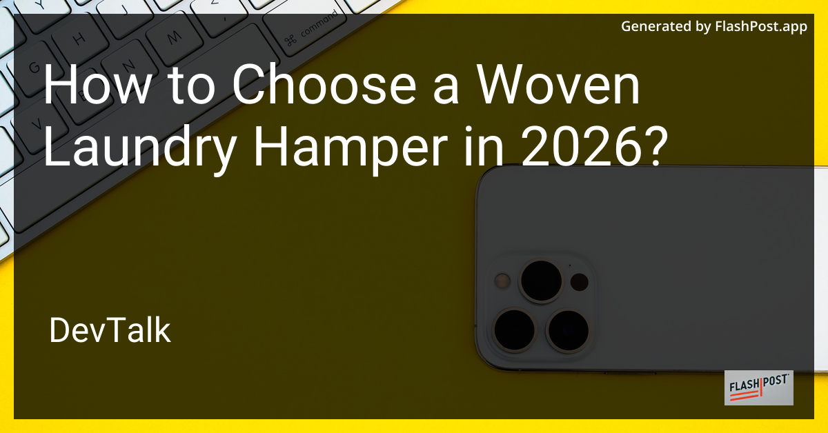 How to Choose a Woven Laundry Hamper in 2026?