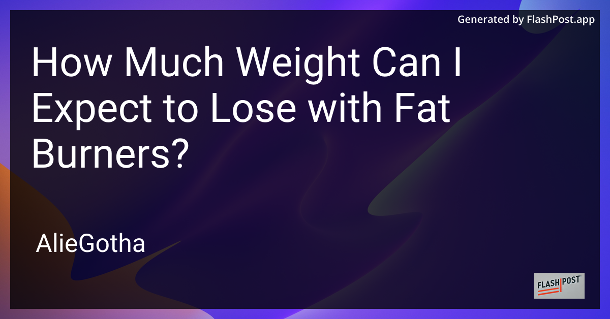 How Much Weight Can I Expect to Lose with Fat Burners?