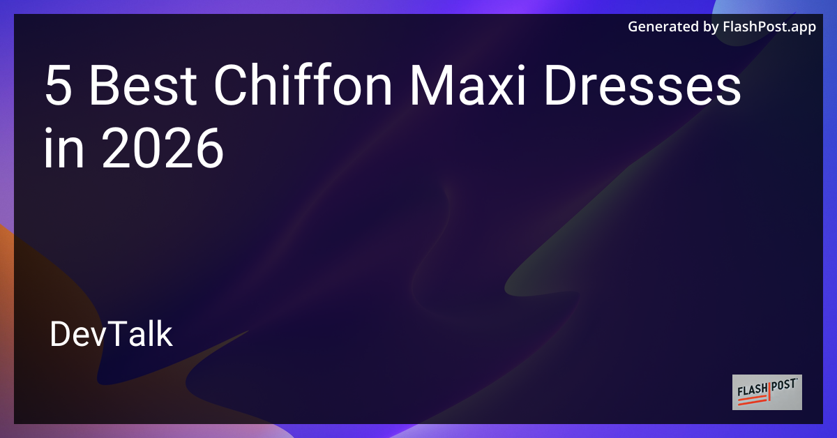 5 Best Chiffon Maxi Dresses in 2026