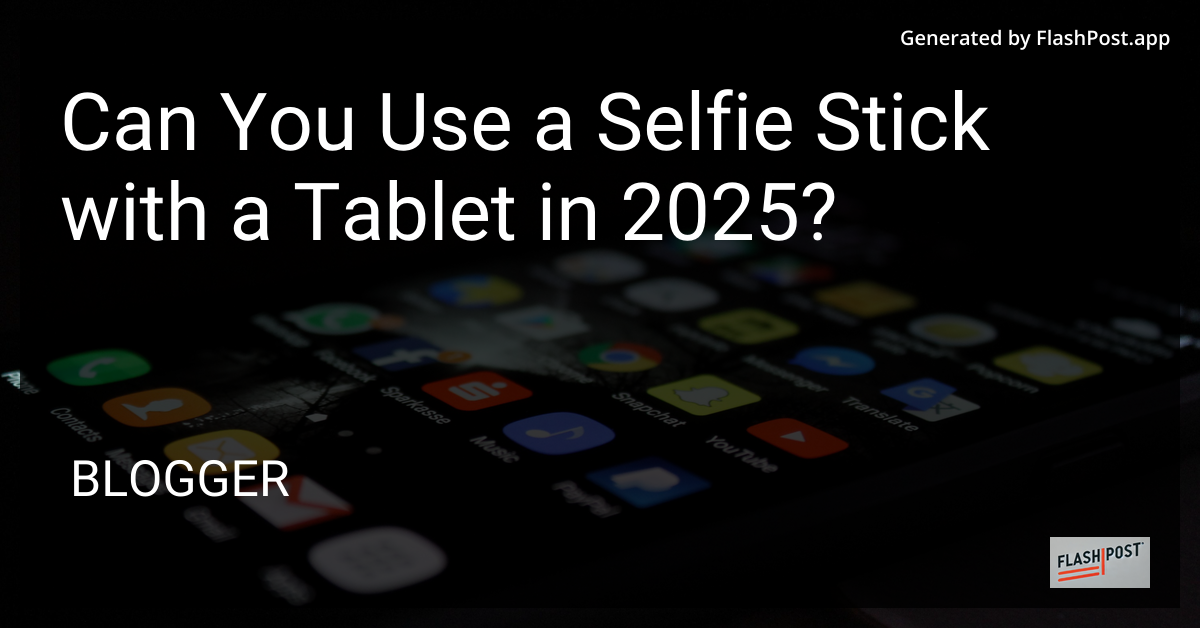 Tablet Selfie Stick