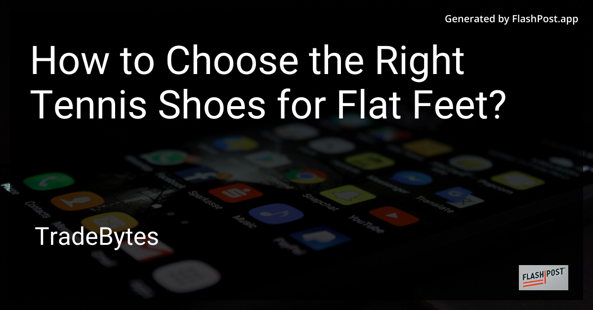 Tennis Shoes for Flat Feet