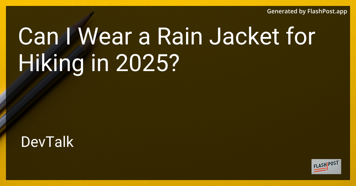 can i wear a rain jacket for hiking in 2025?