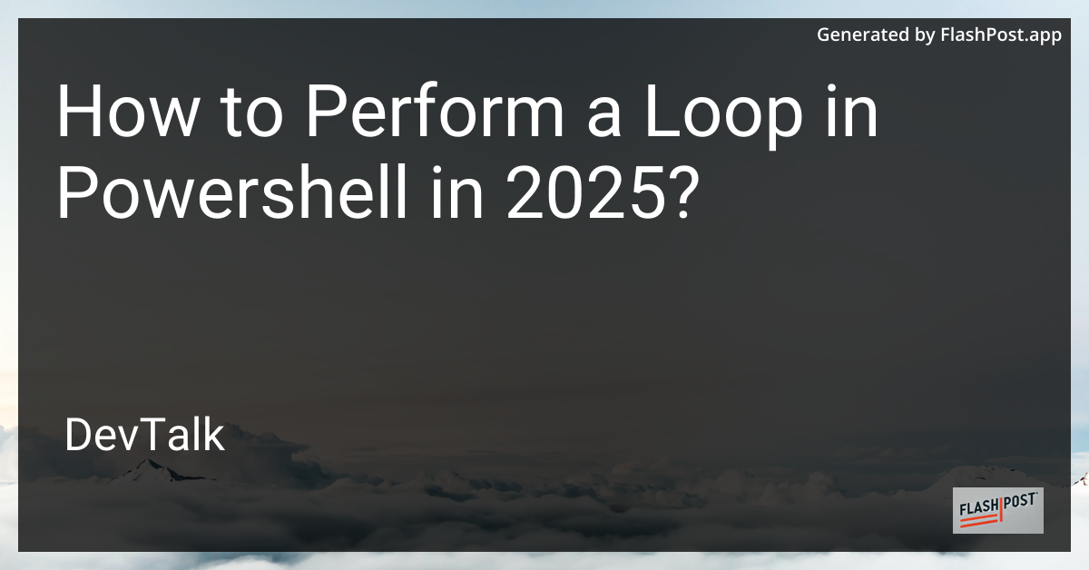 how to perform a loop in powershell in 2025?