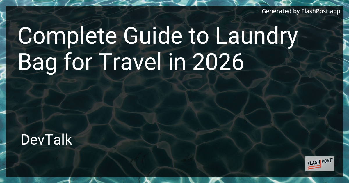 Complete Guide to Laundry Bag for Travel in 2026