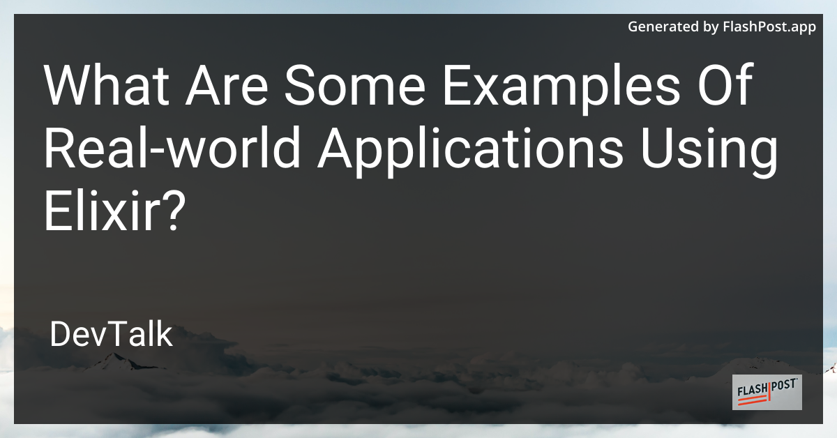 what are some examples of real-world applications using elixir?