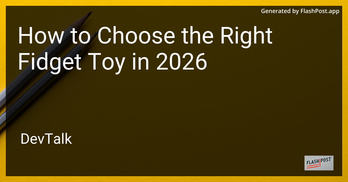 How to Choose the Right Fidget Toy in 2026