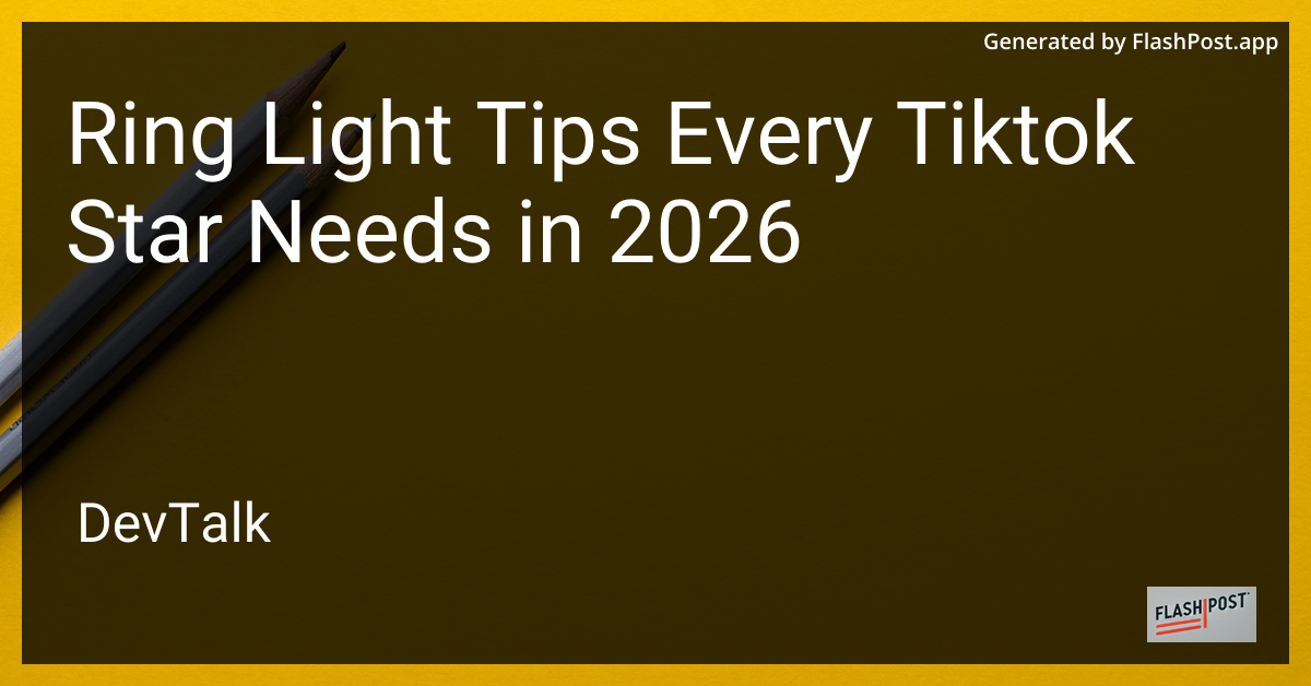 Ring Light Tips Every Tiktok Star Needs in 2026