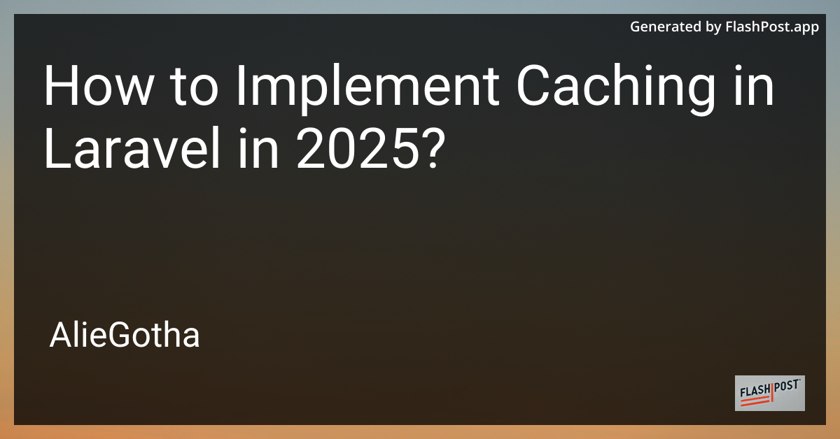 How to Implement Caching in Laravel in 2025?