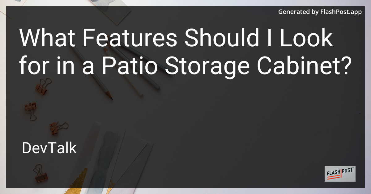 what features should i look for in a patio storage cabinet?