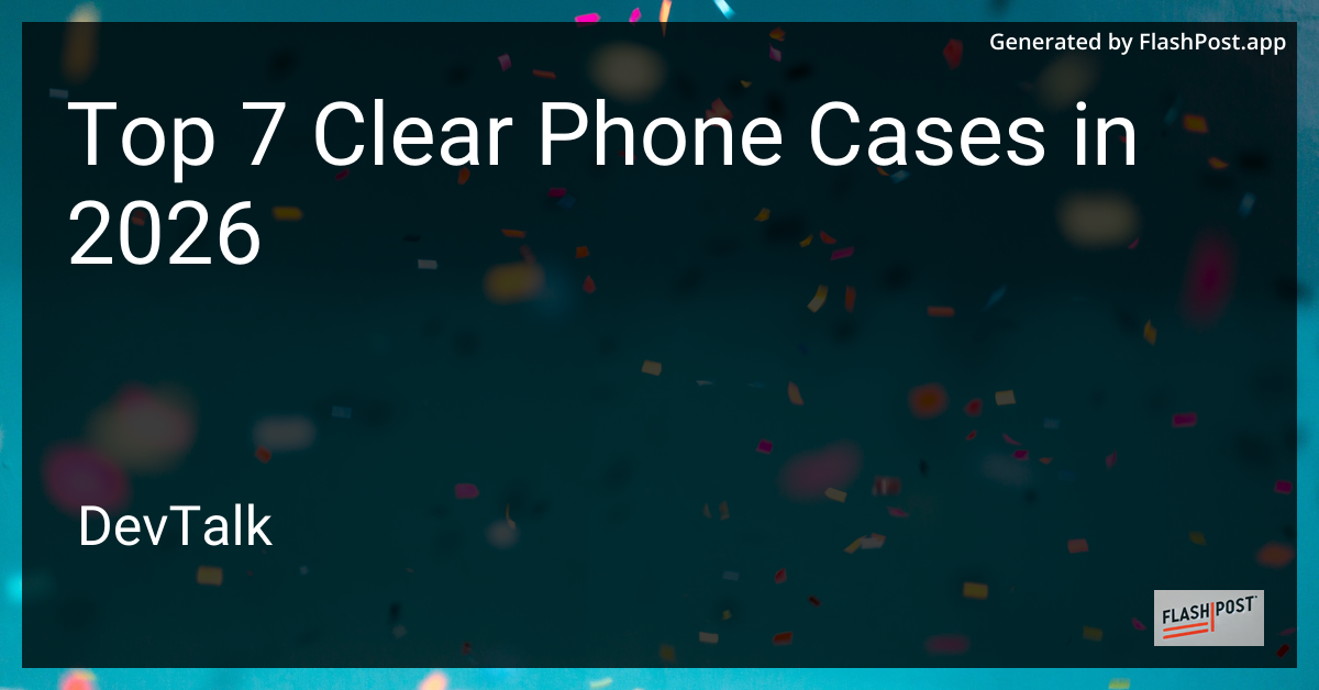 Top 7 Clear Phone Cases in 2026