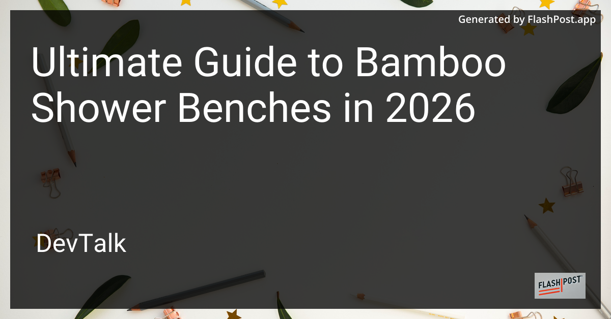 Ultimate Guide to Bamboo Shower Benches in 2026