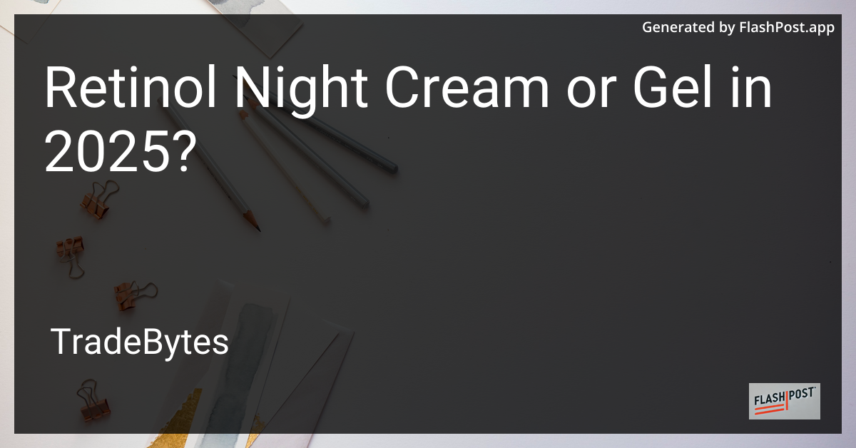 Retinol Night Cream or Gel
