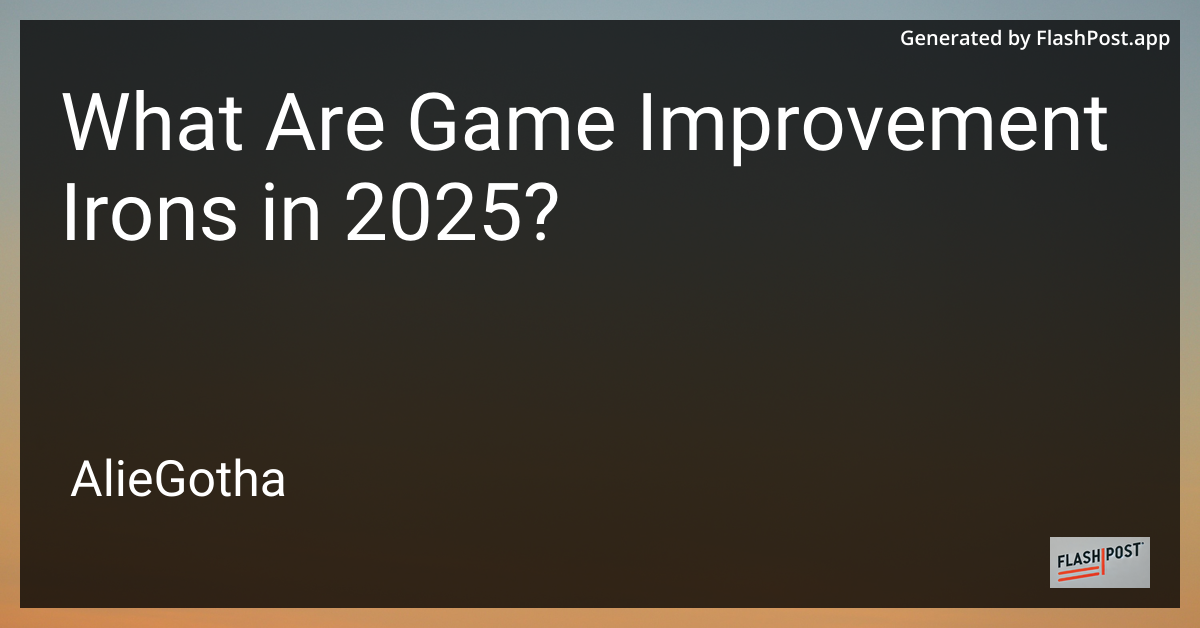 What Are Game Improvement Irons in 2025?
