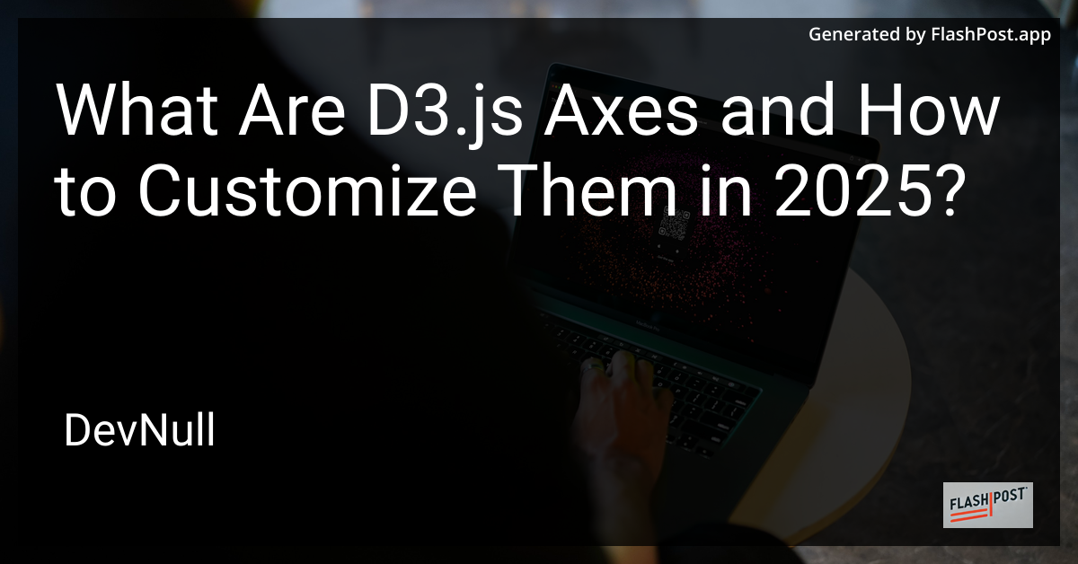 What Are D3.js Axes and How to Customize Them in 2025?