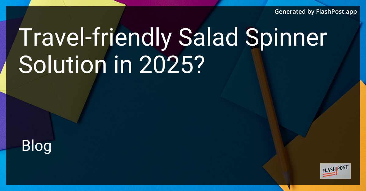 Travel-Friendly Salad Spinner