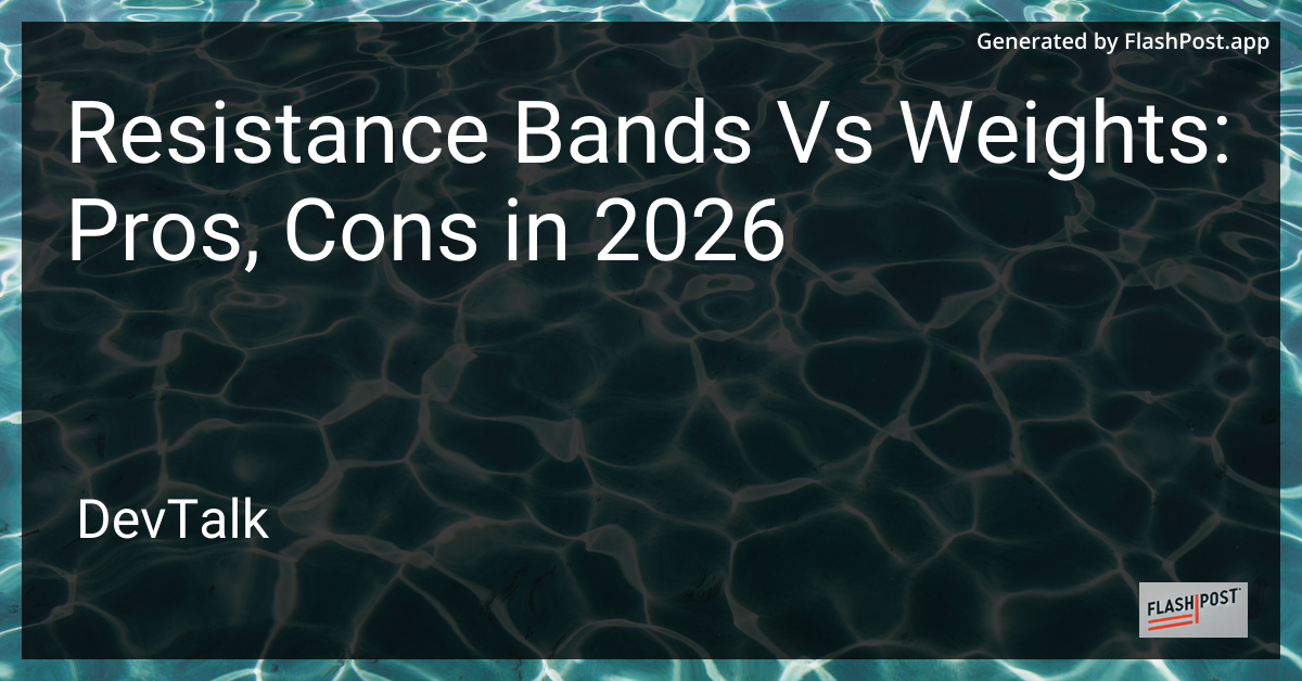 Resistance Bands vs Weights: Pros, Cons in 2026