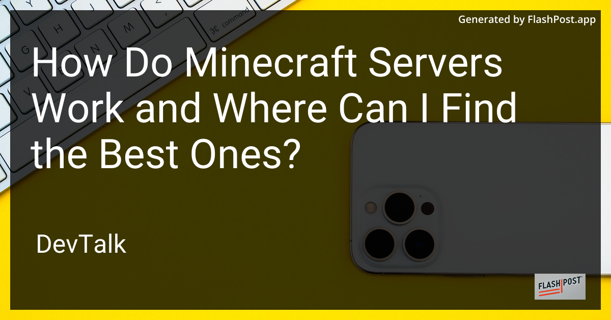 how do minecraft servers work and where can i find the best ones?