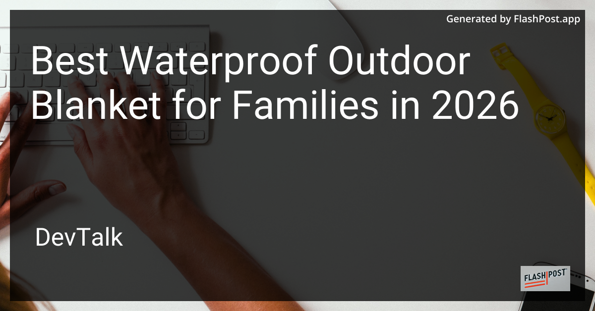 Best Waterproof Outdoor Blanket for Families in 2026