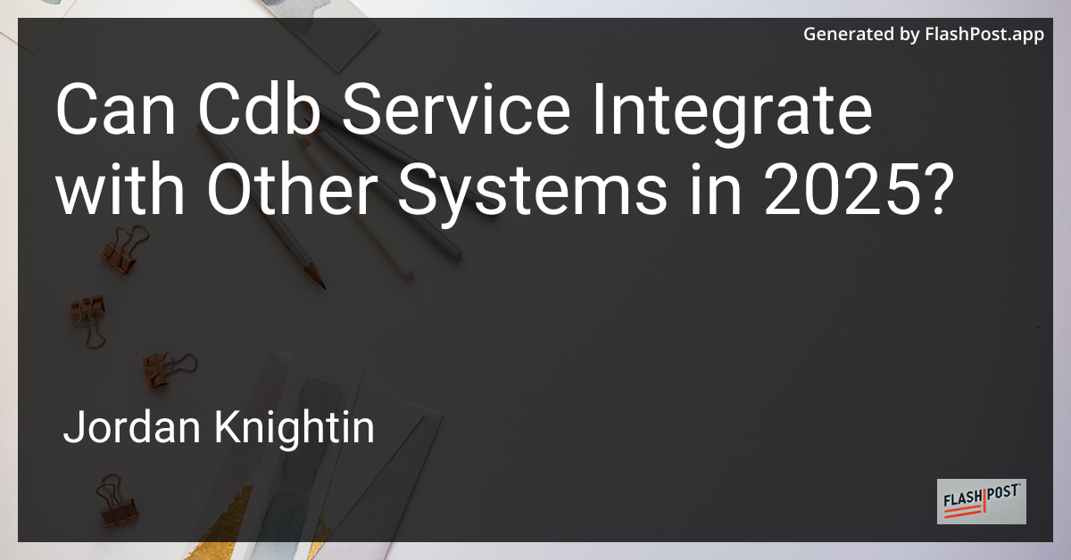 Can Cdb Service Integrate with Other Systems in 2025?