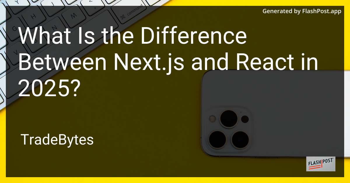 Next.js vs. React in 2025