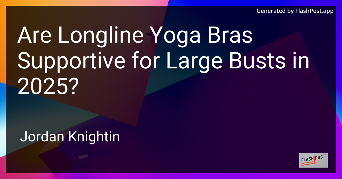 Are Longline Yoga Bras Supportive for Large Busts in 2025?