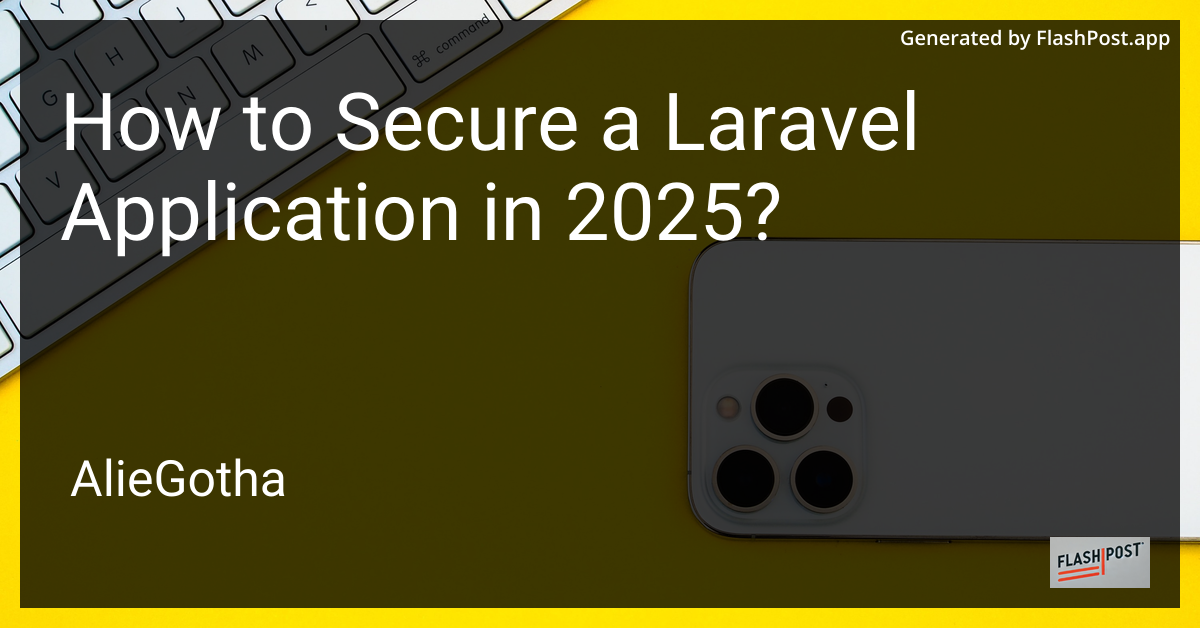 How to Secure a Laravel Application in 2025?