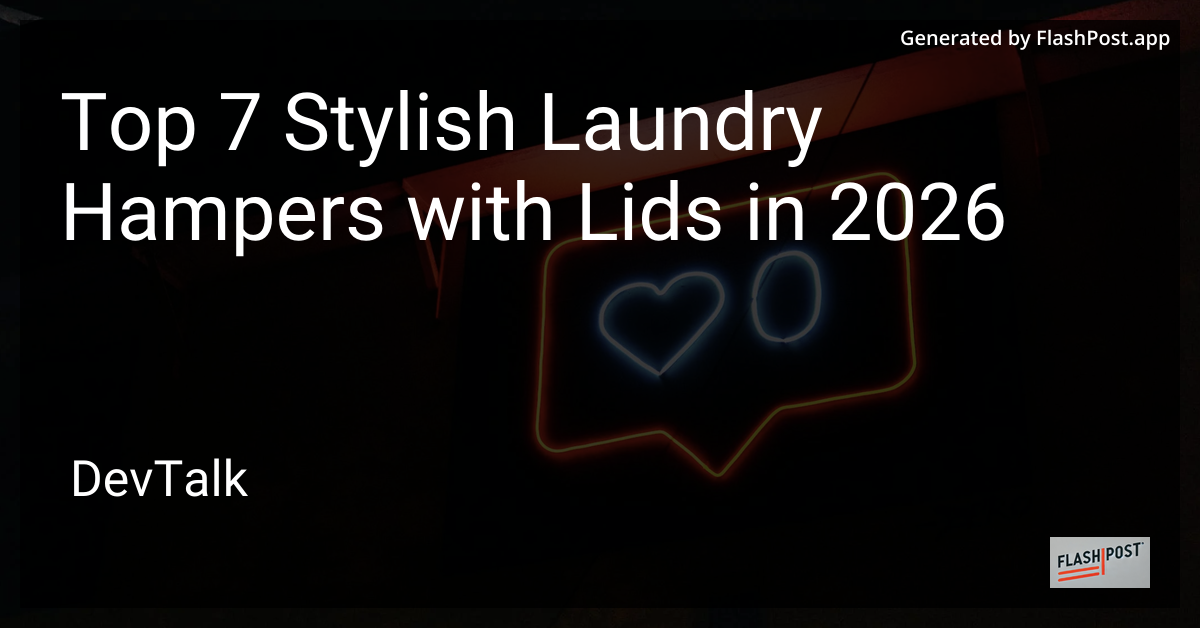 Top 7 Stylish Laundry Hampers with Lids in 2026