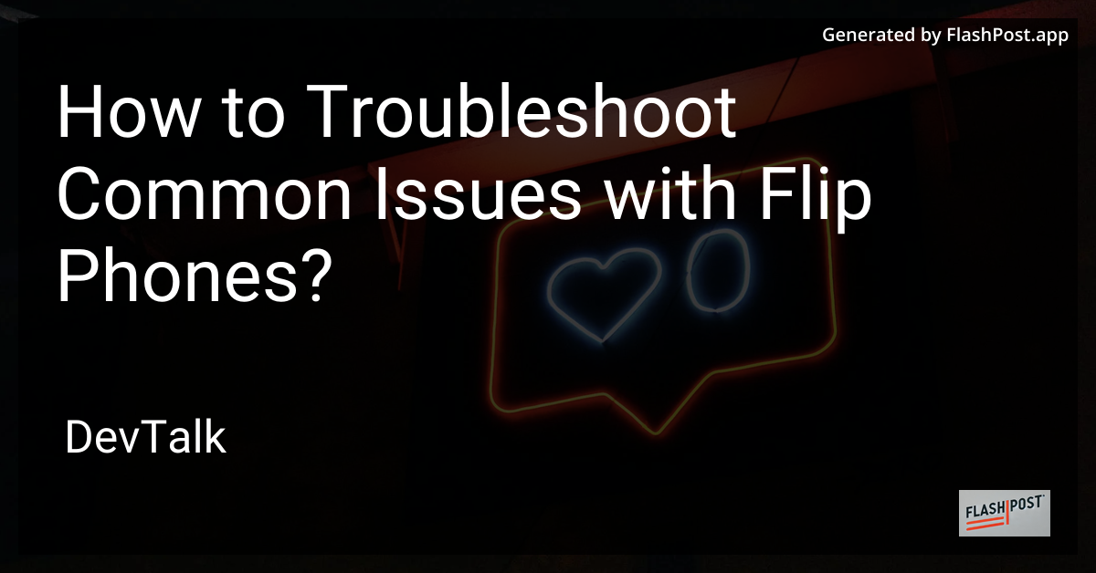 how to troubleshoot common issues with flip phones?