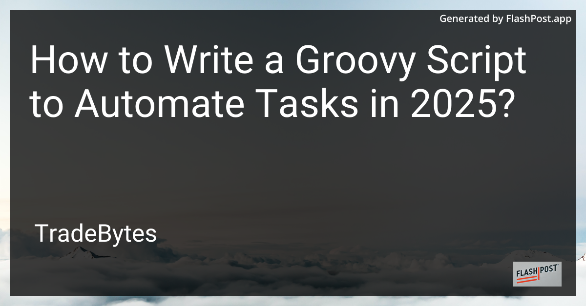 Automating Tasks with Groovy