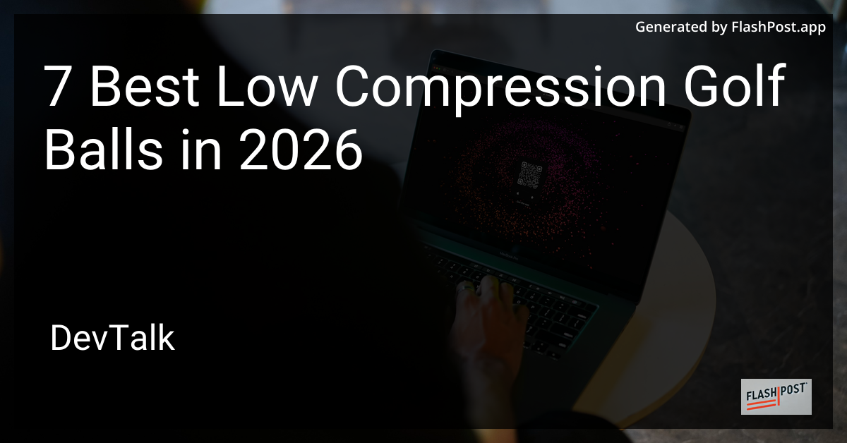 7 Best Low Compression Golf Balls in 2026