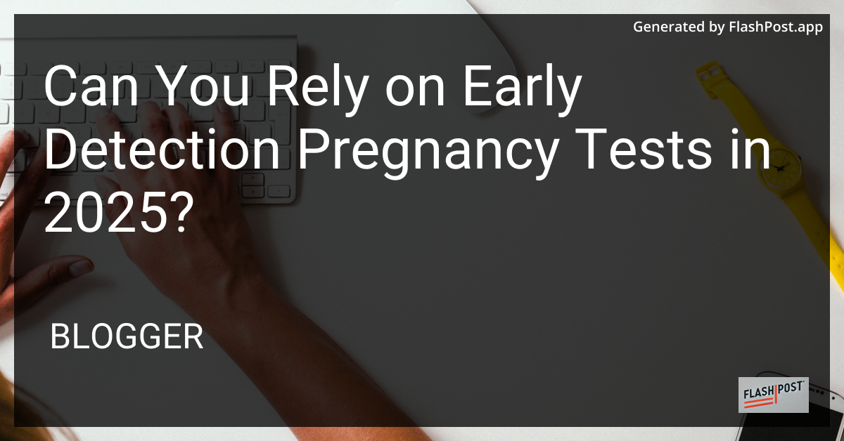 Early Detection Pregnancy Tests