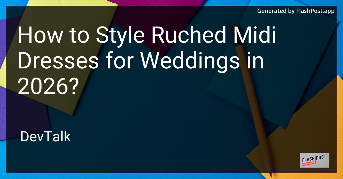 How to Style Ruched Midi Dresses for Weddings in 2026?