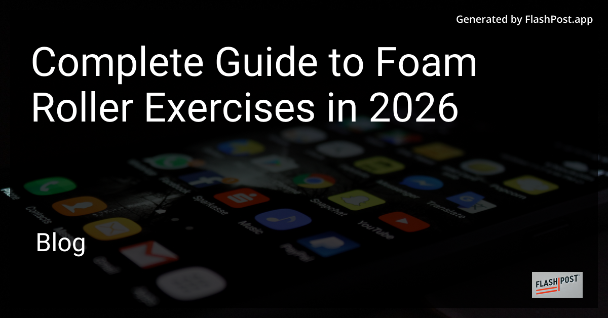 Complete Guide to Foam Roller Exercises in 2026