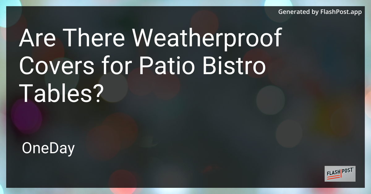 Weatherproof Covers for Patio Bistro Tables