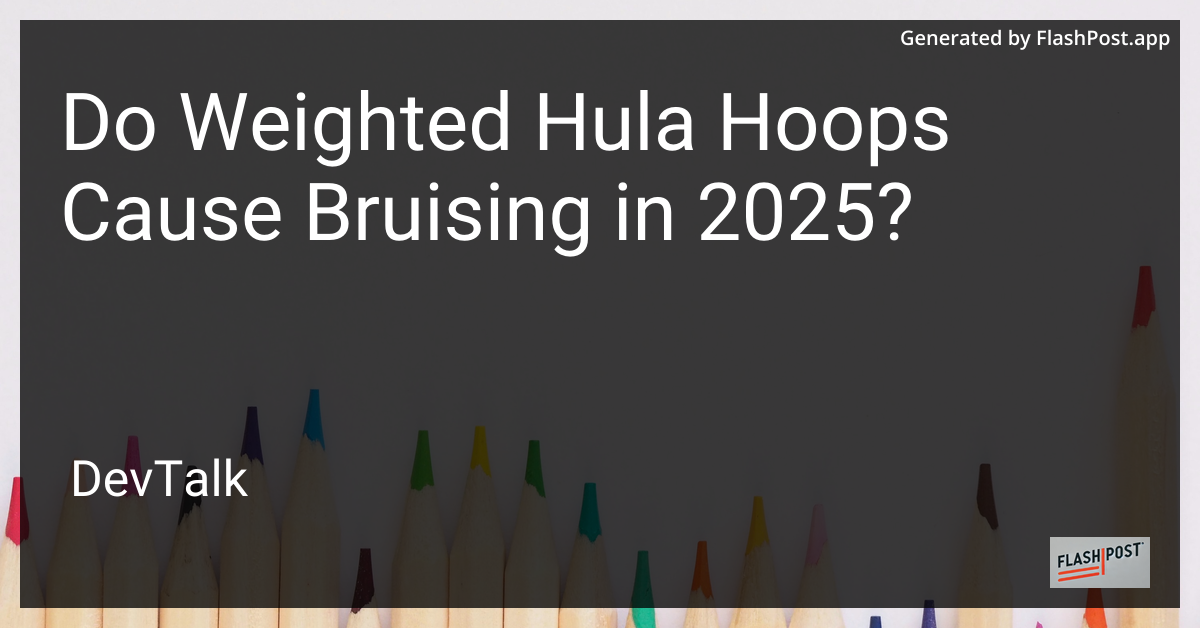 do weighted hula hoops cause bruising in 2025?