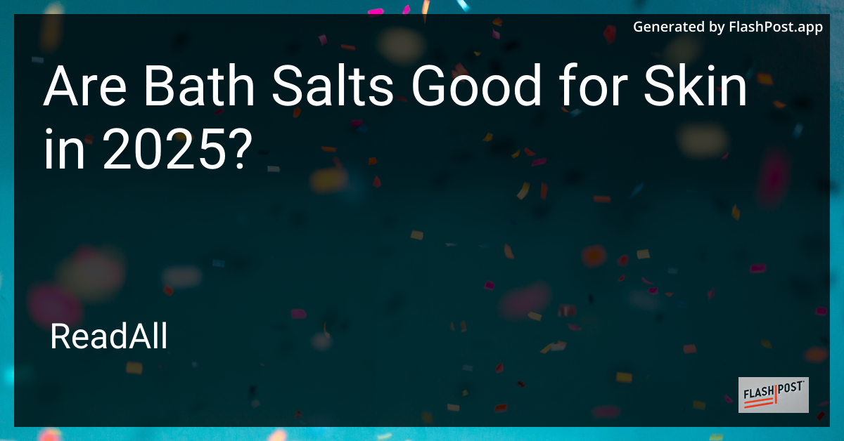 Bath Salts for Skin in 2025