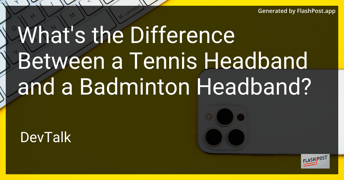 what's the difference between a tennis headband and a badminton headband?