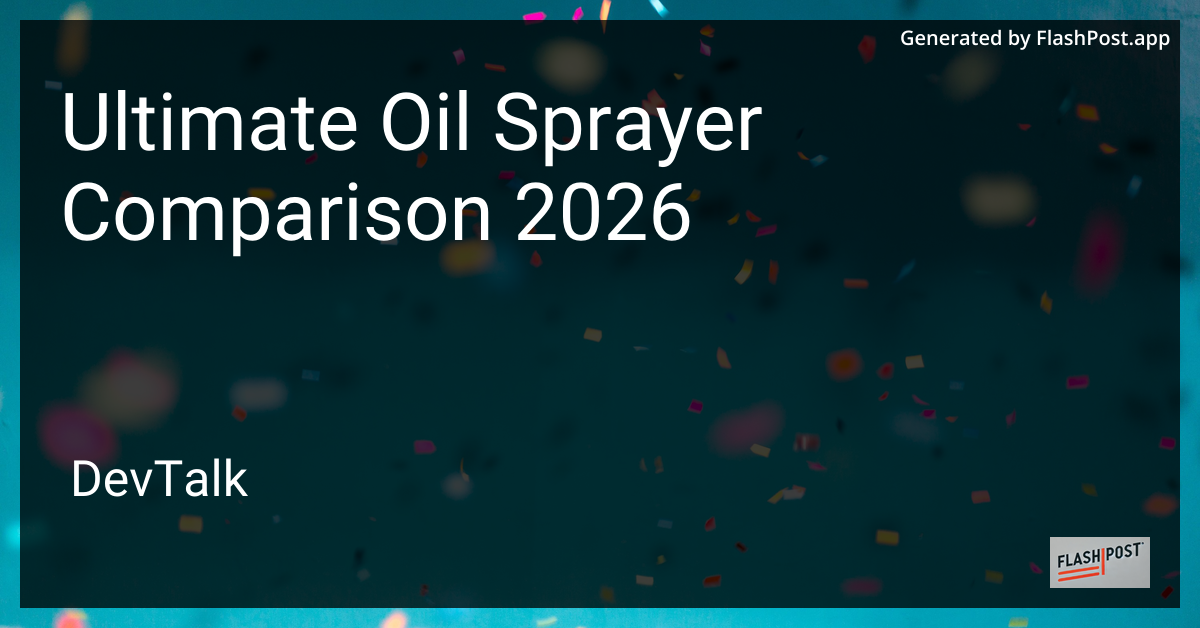 Ultimate Oil Sprayer Comparison 2026