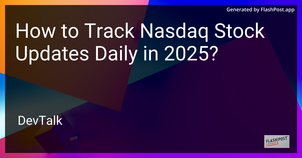 how to track nasdaq stock updates daily in 2025?