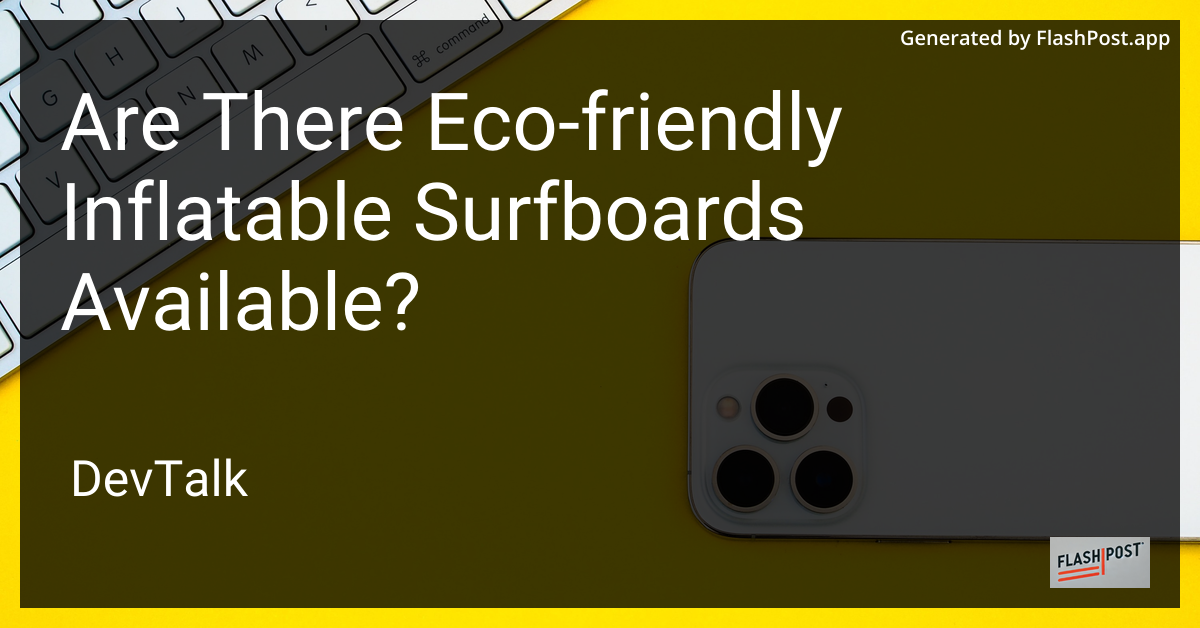 are there eco-friendly inflatable surfboards available?