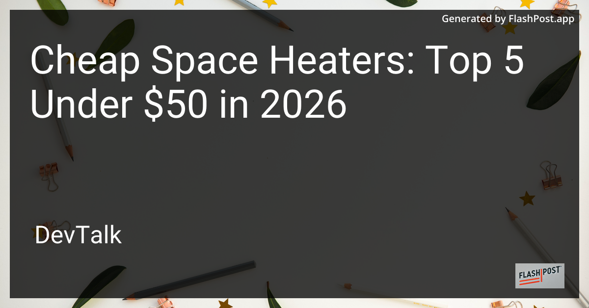 Cheap Space Heaters: Top 5 Under $50 in 2026