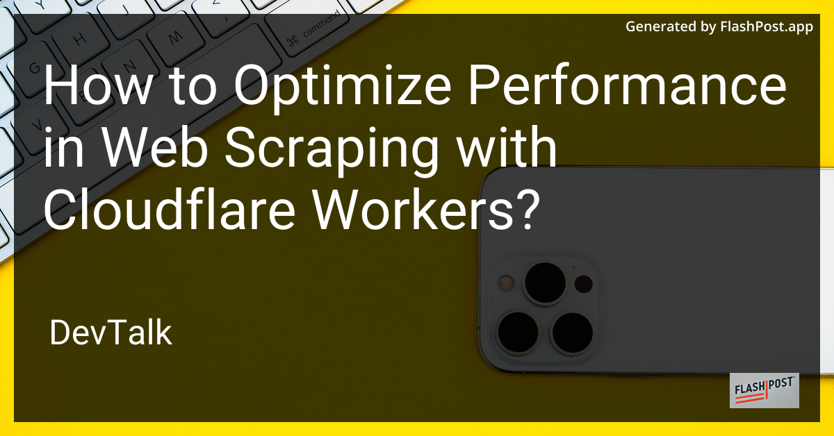 how to optimize performance in web scraping with cloudflare workers?