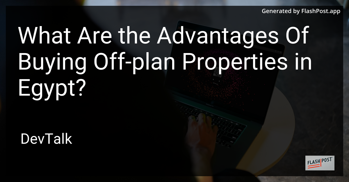 what are the advantages of buying off-plan properties in egypt?