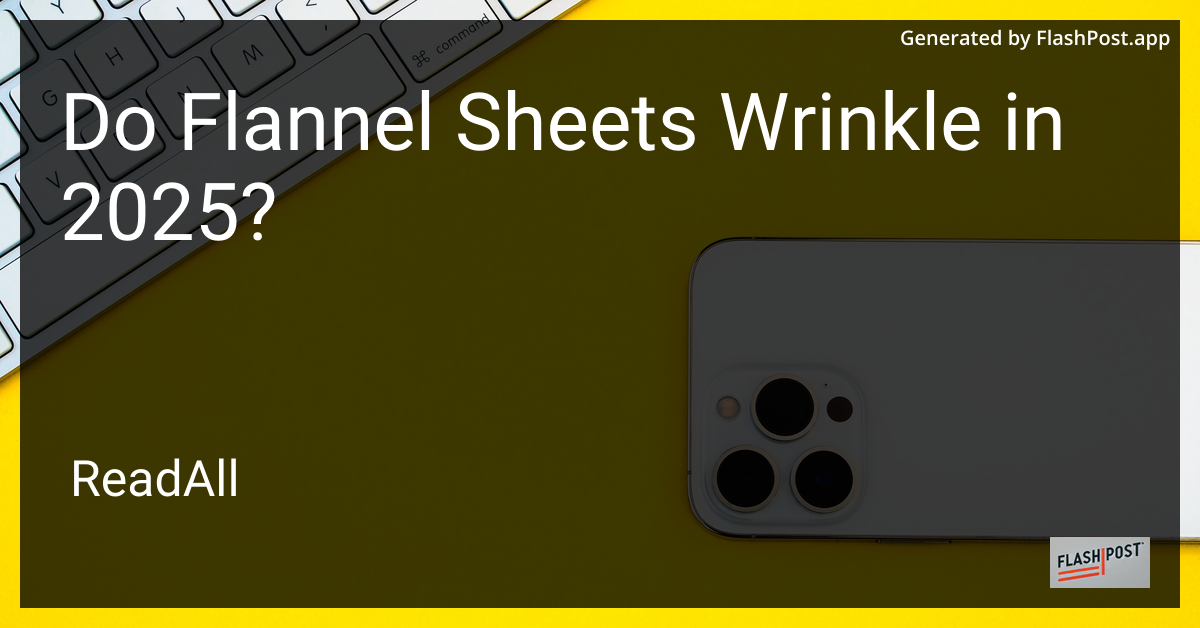 Do Flannel Sheets Wrinkle in 2025?
