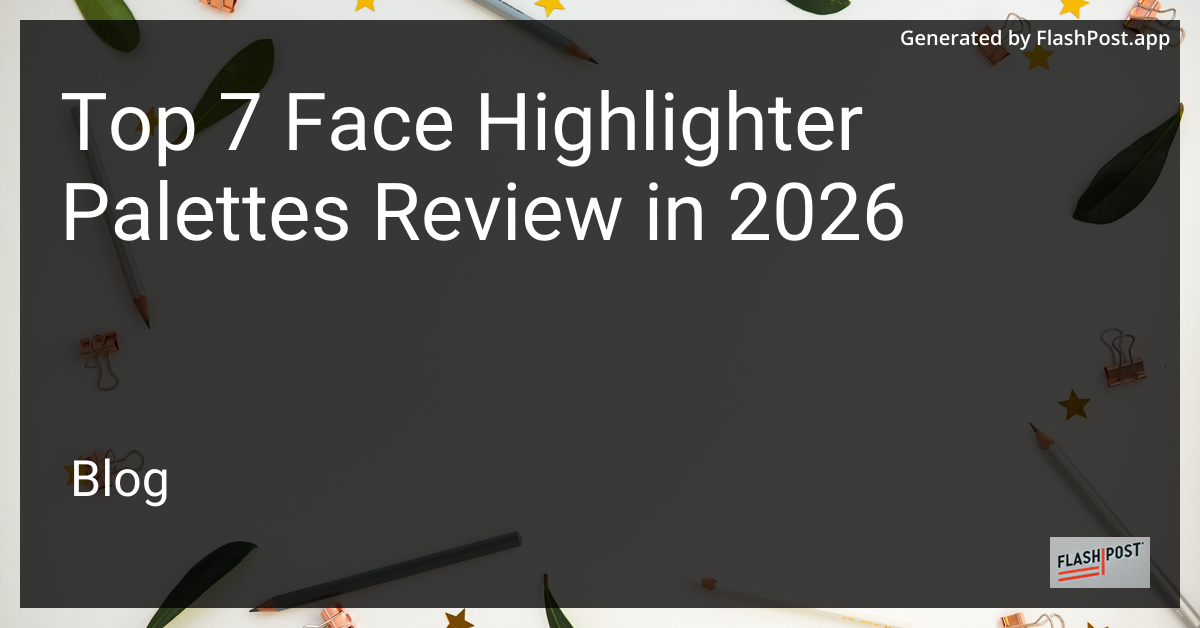 Top 7 Face Highlighter Palettes Review in 2026