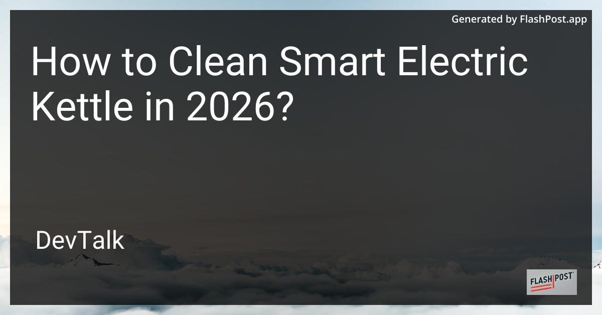 How to Clean Smart Electric Kettle in 2026?