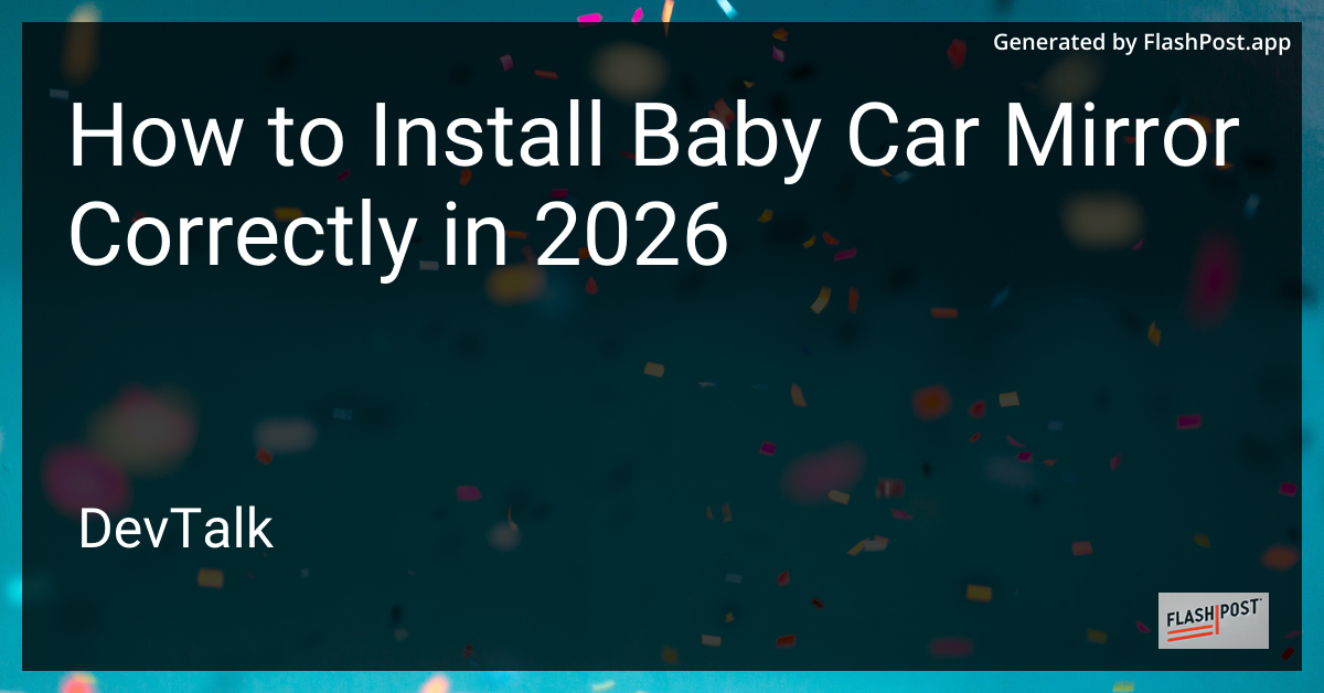 How to Install Baby Car Mirror Correctly in 2026